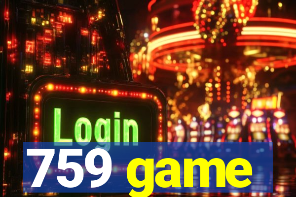 759 game